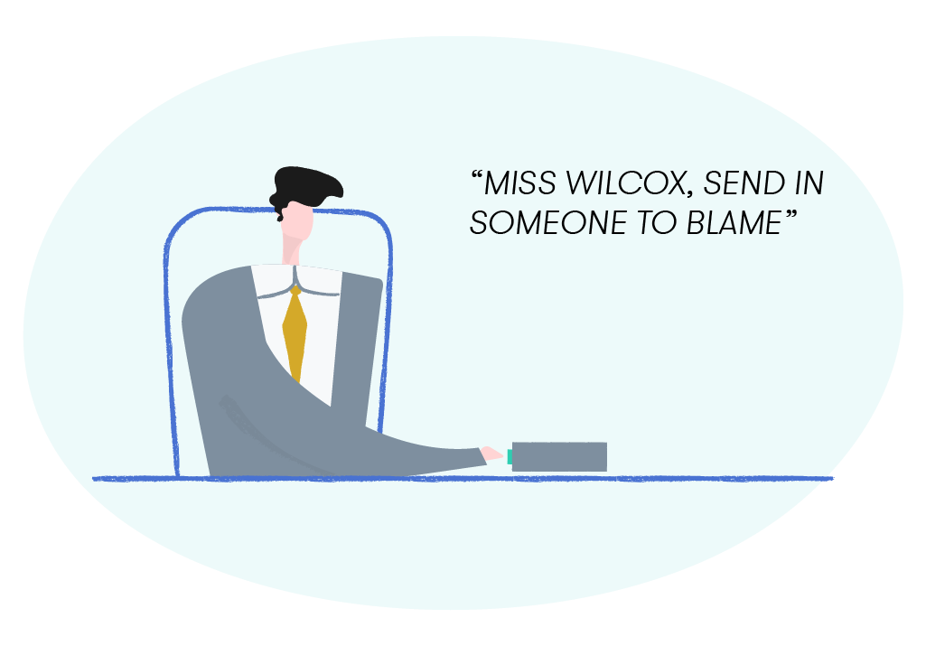 "Miss Wilcox, send in someone to blame"